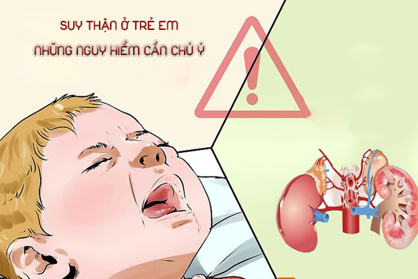 Suy thận ở trẻ em và những nguy hiểm cần chú ý